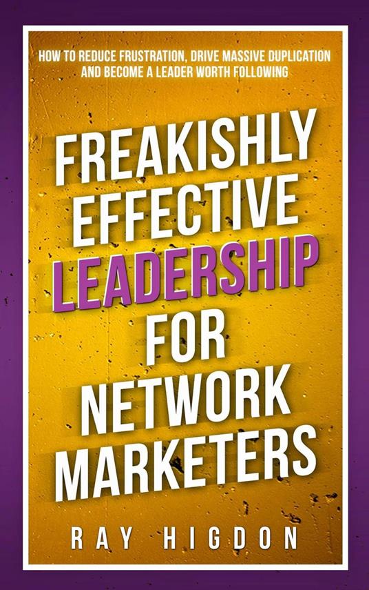 Freakishly Effective Leadership for Network Marketers