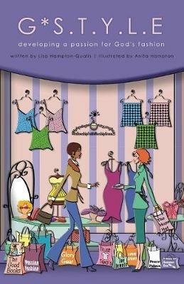 G*S.t.y.l.e: developing a passion for God's fashion - Lisa Hampton-Qualls - cover