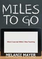 Miles to Go: What I Learned While I Was Teaching