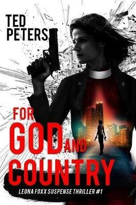For God and Country: Leona Foxx Suspense Thriller #1 - Ted Peters - cover