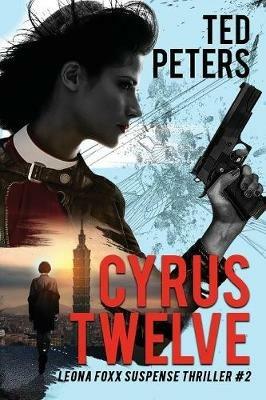 Cyrus Twelve: Leona Foxx Suspense Thriller #2 - Ted Peters - cover
