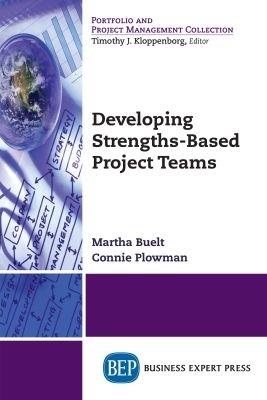 Developing Strengths-Based Project Teams - Martha Buelt,Connie Plowman - cover