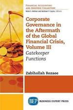 Corporate Governance in the Aftermath of the Global Financial Crisis, Volume III: Gatekeeper Functions