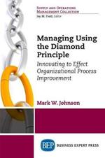Managing Using the Diamond Principle: Innovating to Effect Organizational Process Improvement