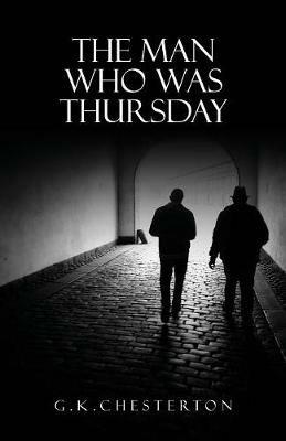 The Man Who Was Thursday: A Nightmare: The Original 1908 Edition - G K Chesterton - cover