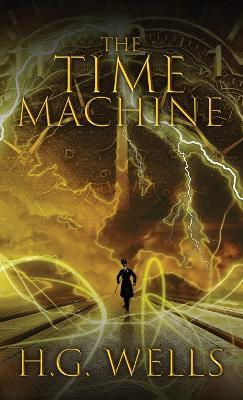 The Time Machine: The Original 1895 Edition - H G Wells - cover