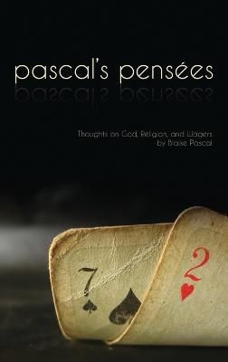 Pensees: Pascal's Thoughts on God, Religion, and Wagers - Blaise Pascal - cover