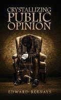 Crystallizing Public Opinion - Edward Bernays - cover