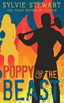 Poppy & the Beast: A Grumpy/Sunshine Romance - Sylvie Stewart - cover