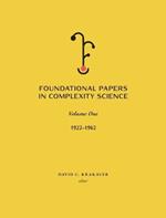 Foundational Papers in Complexity Science: Volume I