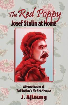 The Red Poppy: Josef Stalin at Home - J Ajlouny - cover