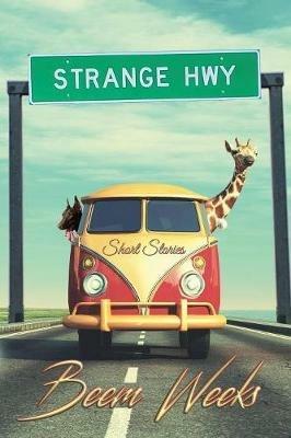 Strange Hwy: Short Stories - Beem Weeks - cover