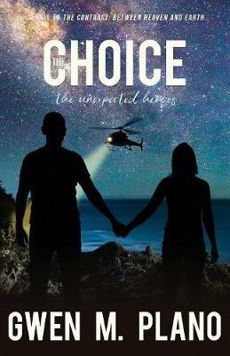 The Choice: the unexpected heroes - Gwen M Plano - cover