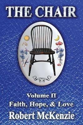 The Chair: Volume II: Faith, Hope, & Love - Robert McKenzie - cover