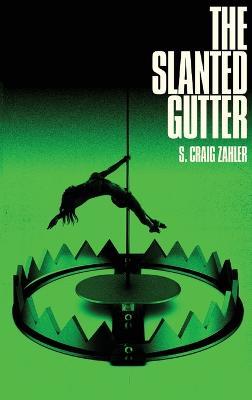 The Slanted Gutter - S Craig Zahler - cover
