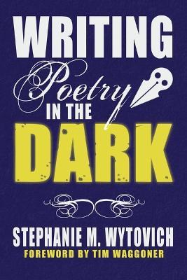 Writing Poetry in the Dark - Linda D Addison,Cynthia Pelayo - cover