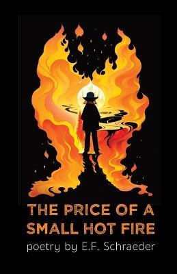 The Price of a Small Hot Fire - E F Schraeder - cover