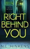 Right Behind You: A psychological suspense thriller - N L Hinkens - cover