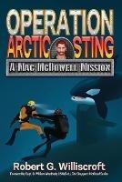 Operation Arctic Sting: A Mac McDowell Mission - Robert G Williscroft - cover
