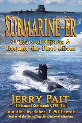 SUbmarine-Er: 30 Years of Hijinks & Keeping the Fleet Afloat - Jerry Pait - cover