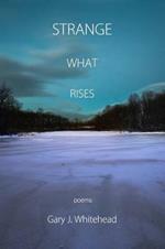 Strange What Rises