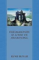 Freemasonry as a Way of Awakening - Remi Boyer - cover