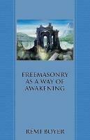 Freemasonry as a Way of Awakening - Remi Boyer - cover