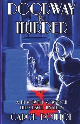 Doorway to Murder: A Blackwell and Watson Time-Travel Mystery - Carol Pouliot - cover
