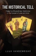 The Historical Tell: Patterns of Eyewitness Testimony in the Gospel of Luke and Acts