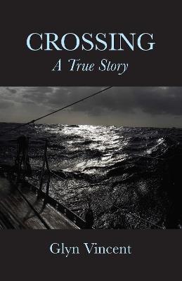 Crossing: A True Story - Glyn Vincent - cover