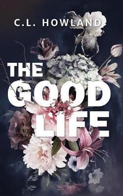 The Good Life - C L Howland - cover
