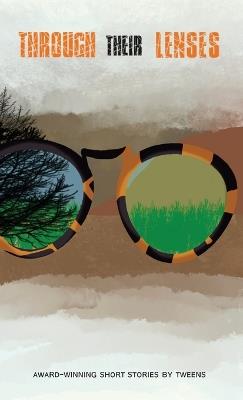 Through Their Lenses: Award-Winning Short Stories by Tweens - Raphael Courouble,Songhyun Eunice Lee,Nico Roman Cordonier Gehring - cover