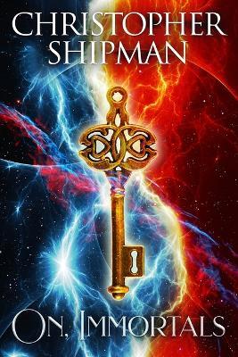 On, Immortals - Christopher Shipman - cover