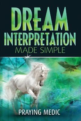 Dream Interpretation Made Simple - Praying Medic - cover
