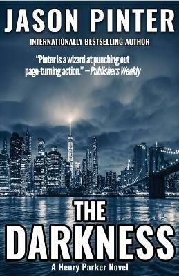 The Darkness: A Henry Parker Novel - Jason Pinter - cover