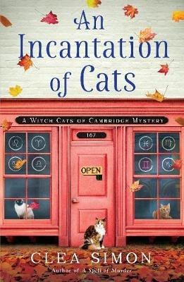 An Incantation of Cats: A Witch Cats of Cambridge Mystery - Clea Simon - cover
