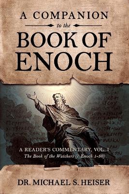 A Companion to the Book of Enoch: A Reader's Commentary, Vol I: The Book of the Watchers (1 Enoch 1-36) - Michael Heiser - cover