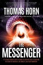 The Messenger:: It's Headed Towards Earth! It Cannot Be Stopped! and It's Carrying the Secret of America's, the Word's, and Your Tomorrow!