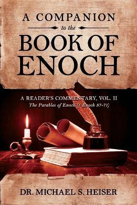 A Companion to the Book of Enoch: A Reader's Commentary, Vol II: The Parables of Enoch (1 Enoch 37-71) - Michael S Heiser - cover