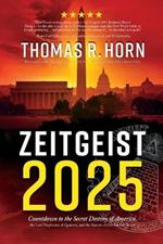 Zeitgeist 2025: Countdown to the Secret Destiny of America... the Lost Prophecies of Qumran, and the Return of Old Saturn's Reign