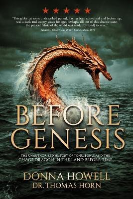 Before Genesis: The Unauthorized History of Tohu, Bohu, and the Chaos Dragon in the Land Before Time - Donna Howell - cover