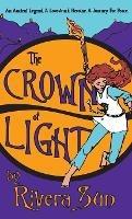 The Crown of Light: An Ancient Legend, a Lovestruck Heroine, a Journey for Peace - Rivera Sun - cover