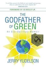 The Godfather of Green: An Eco-Spiritual Memoir