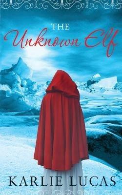 The Unknown Elf - Karlie M Lucas - cover