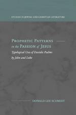 Prophetic Patterns in the Passion of Jesus