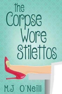 The Corpse Wore Stilettos - M J O'Neill - cover
