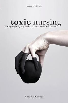 Toxic Nursing - Cheryl Dellesega - cover