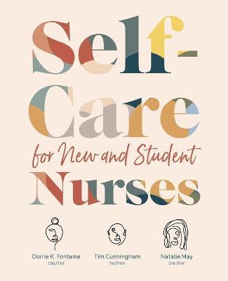 Self-Care for New and Student Nurses - Dorrie K Fontaine,Tim Cunningham,Natalie May - cover