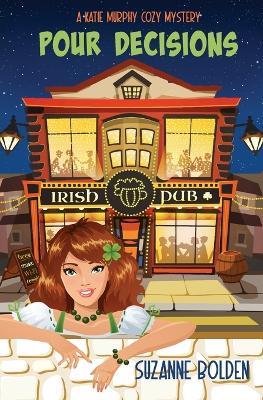 Pour Decisions, A Katie Murphy Cozy Mystery - Suzanne Bolden - cover