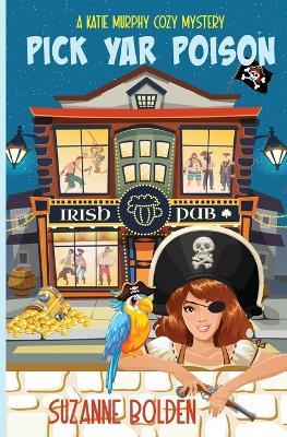 Pick Yar Poison, A Katie Murphy Cozy Mystery - Suzanne Bolden - cover